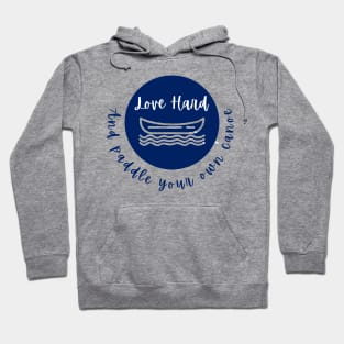 Love Hard and Paddle Your Own Canoe Hoodie